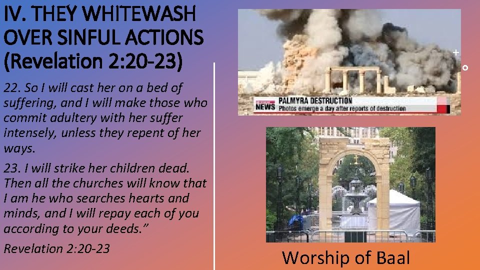 IV. THEY WHITEWASH OVER SINFUL ACTIONS (Revelation 2: 20 -23) 22. So I will