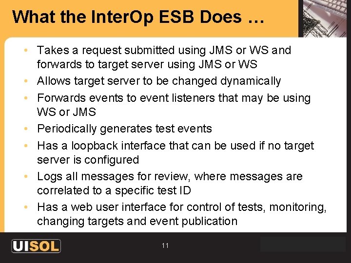 What the Inter. Op ESB Does … • Takes a request submitted using JMS