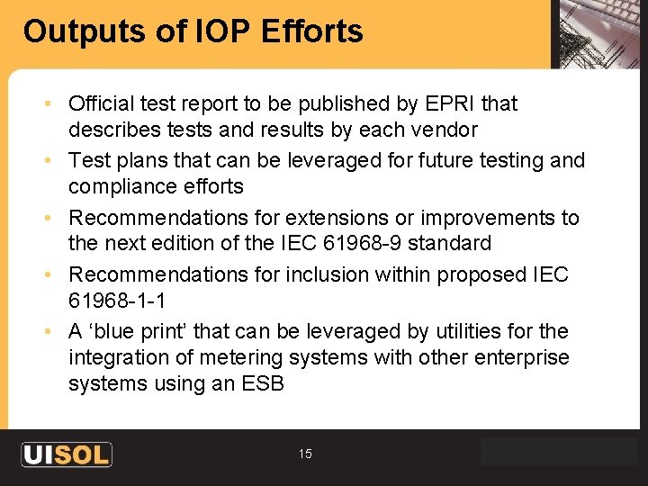 Outputs of IOP Efforts • Official test report to be published by EPRI that
