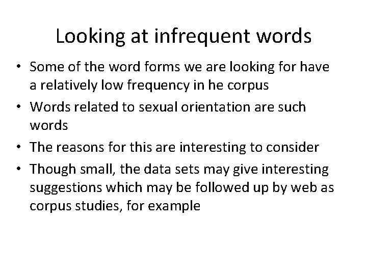 Looking at infrequent words • Some of the word forms we are looking for