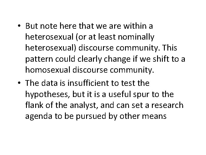  • But note here that we are within a heterosexual (or at least