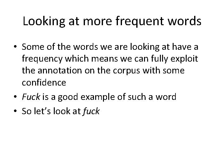 Looking at more frequent words • Some of the words we are looking at