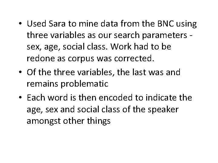  • Used Sara to mine data from the BNC using three variables as