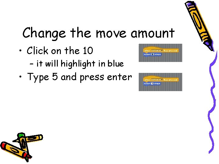 Change the move amount • Click on the 10 – it will highlight in