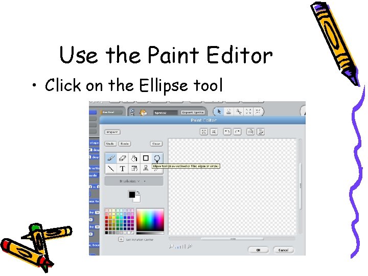 Use the Paint Editor • Click on the Ellipse tool 