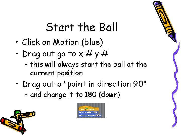 Start the Ball • Click on Motion (blue) • Drag out go to x