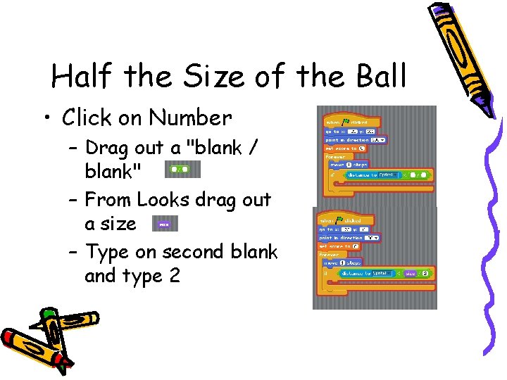 Half the Size of the Ball • Click on Number – Drag out a