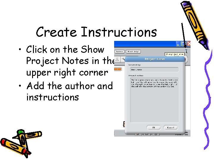 Create Instructions • Click on the Show Project Notes in the upper right corner