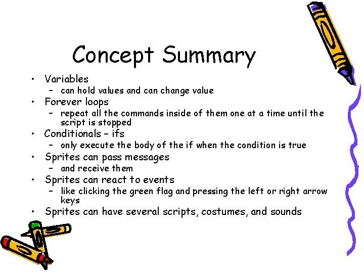 Concept Summary • Variables – can hold values and can change value • Forever