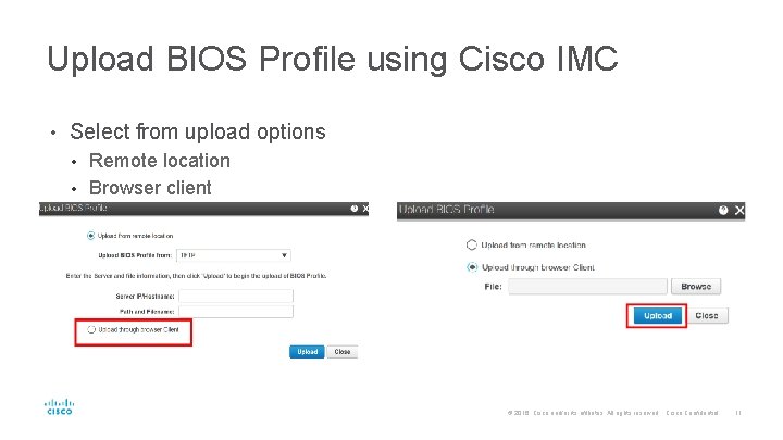Upload BIOS Profile using Cisco IMC • Select from upload options Remote location •