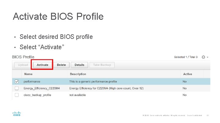 Activate BIOS Profile • Select desired BIOS profile • Select “Activate” © 2016 Cisco