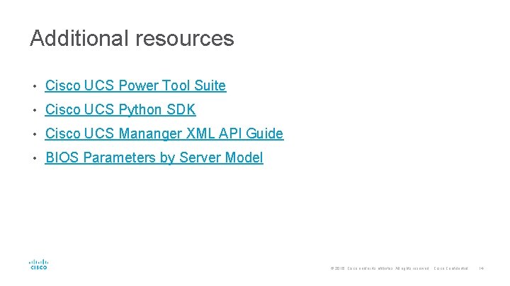 Additional resources • Cisco UCS Power Tool Suite • Cisco UCS Python SDK •