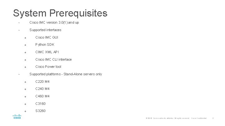 System Prerequisites • Cisco IMC version 3. 0(1) and up • Supported interfaces o