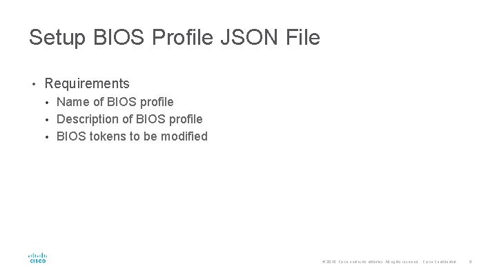 Setup BIOS Profile JSON File • Requirements Name of BIOS profile • Description of