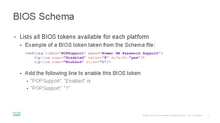 BIOS Schema • Lists all BIOS tokens available for each platform • Example of