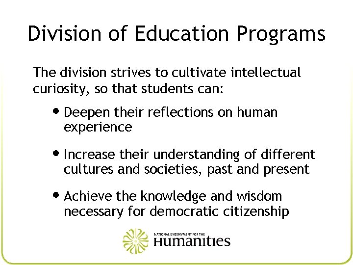 Division of Education Programs The division strives to cultivate intellectual curiosity, so that students