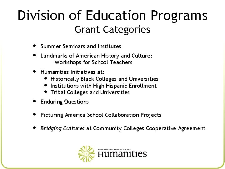 Division of Education Programs Grant Categories • • Summer Seminars and Institutes • Humanities