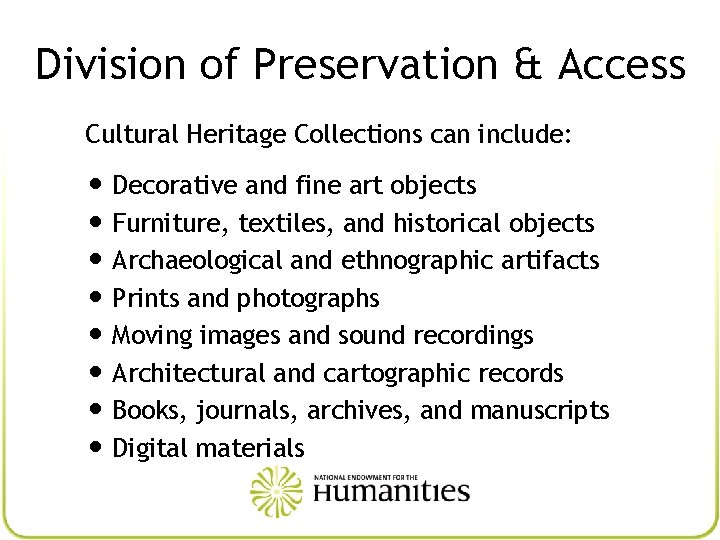 Division of Preservation & Access Cultural Heritage Collections can include: • Decorative and fine