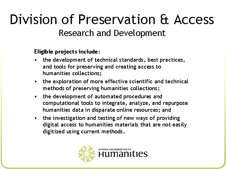Division of Preservation & Access Research and Development Eligible projects include: • the development