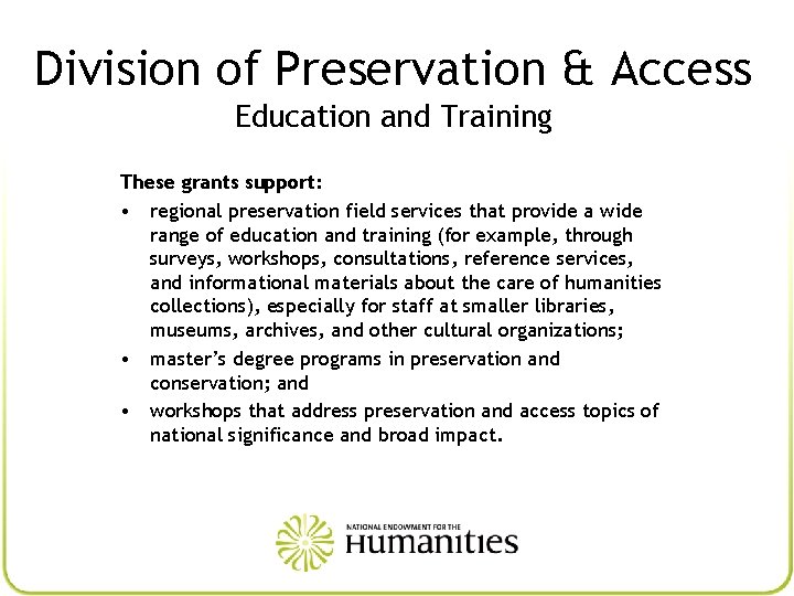 Division of Preservation & Access Education and Training These grants support: • regional preservation
