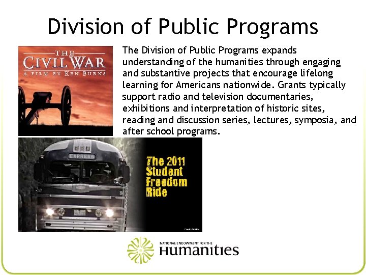 Division of Public Programs The Division of Public Programs expands understanding of the humanities
