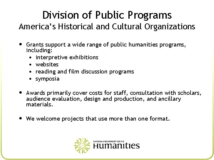 Division of Public Programs America’s Historical and Cultural Organizations • Grants support a wide