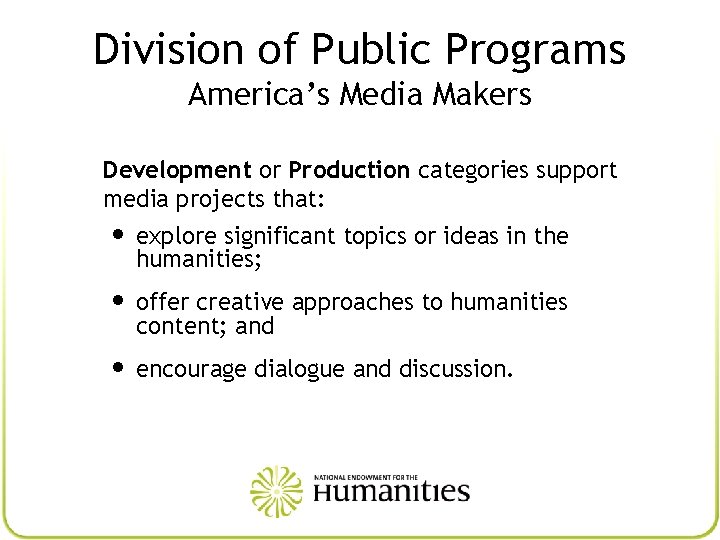 Division of Public Programs America’s Media Makers Development or Production categories support media projects
