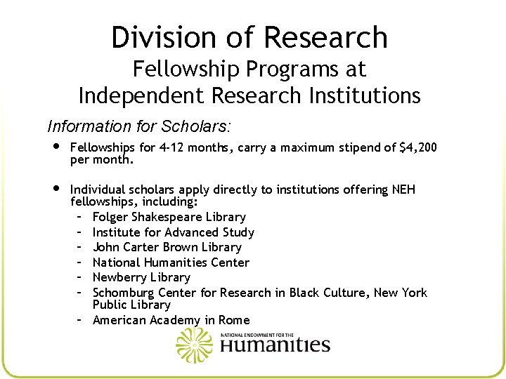 Division of Research Fellowship Programs at Independent Research Institutions Information for Scholars: • Fellowships