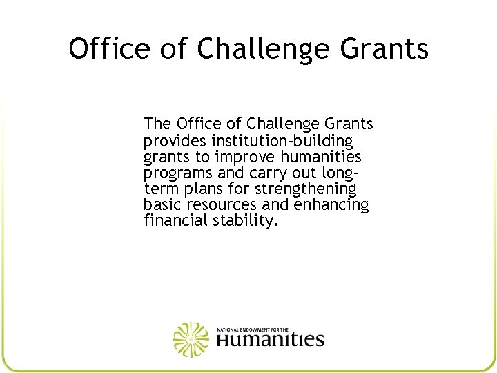 Office of Challenge Grants The Office of Challenge Grants provides institution-building grants to improve
