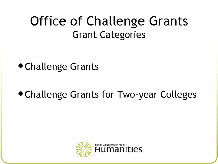 Office of Challenge Grants Grant Categories • Challenge Grants for Two-year Colleges 
