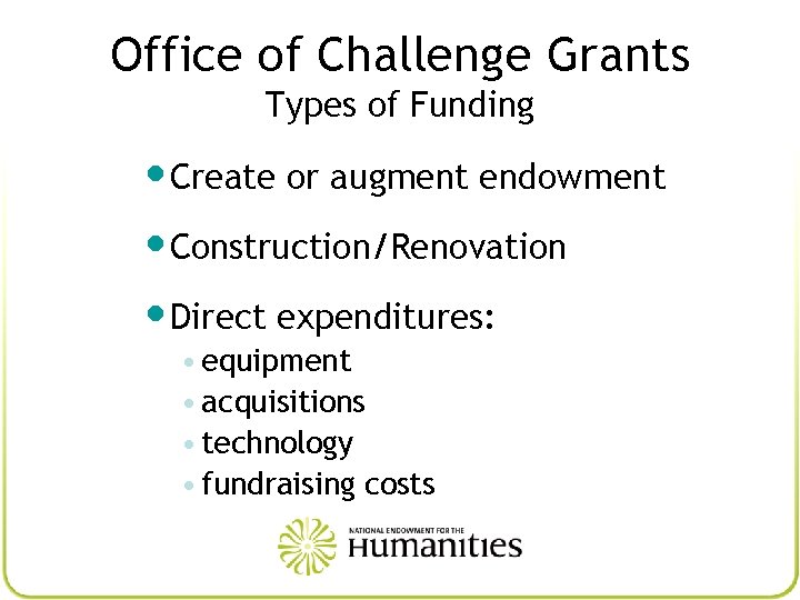 Office of Challenge Grants Types of Funding • Create or augment endowment • Construction/Renovation