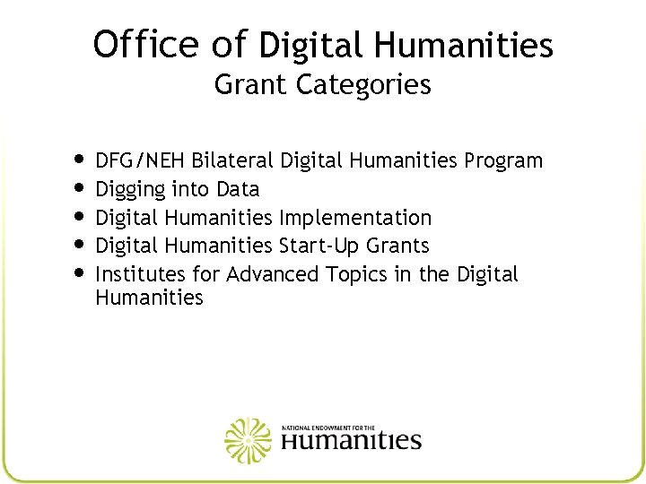 Office of Digital Humanities Grant Categories • DFG/NEH Bilateral Digital Humanities Program • Digging