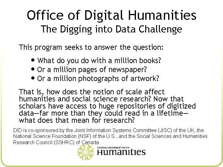 Office of Digital Humanities The Digging into Data Challenge This program seeks to answer