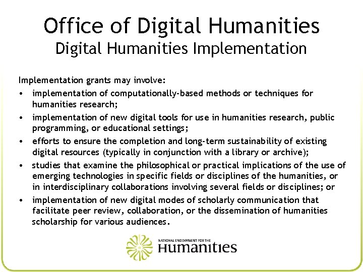 Office of Digital Humanities Implementation grants may involve: • implementation of computationally-based methods or