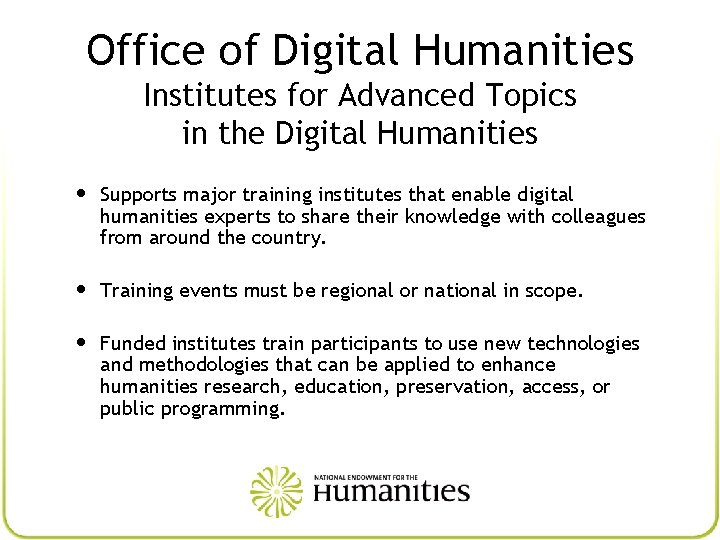 Office of Digital Humanities Institutes for Advanced Topics in the Digital Humanities • Supports