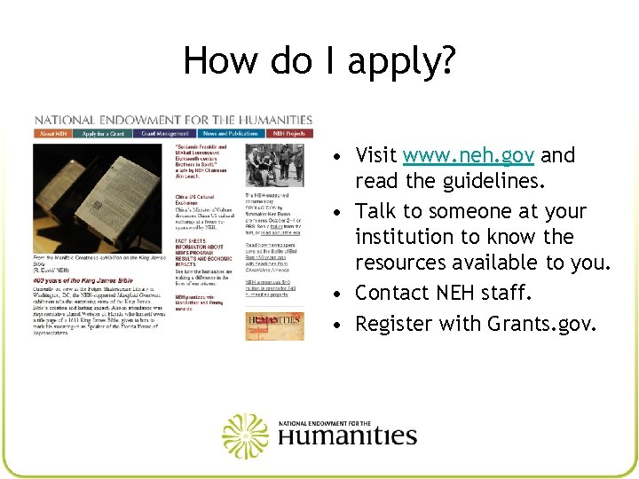 How do I apply? • Visit www. neh. gov and read the guidelines. •