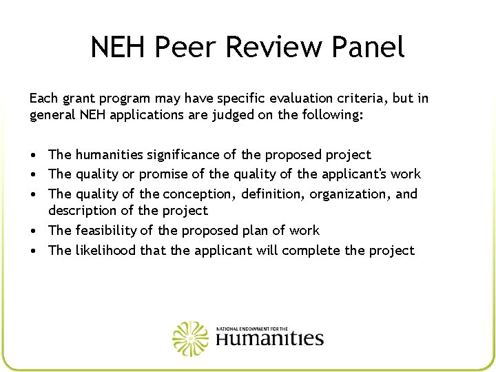 NEH Peer Review Panel Each grant program may have specific evaluation criteria, but in