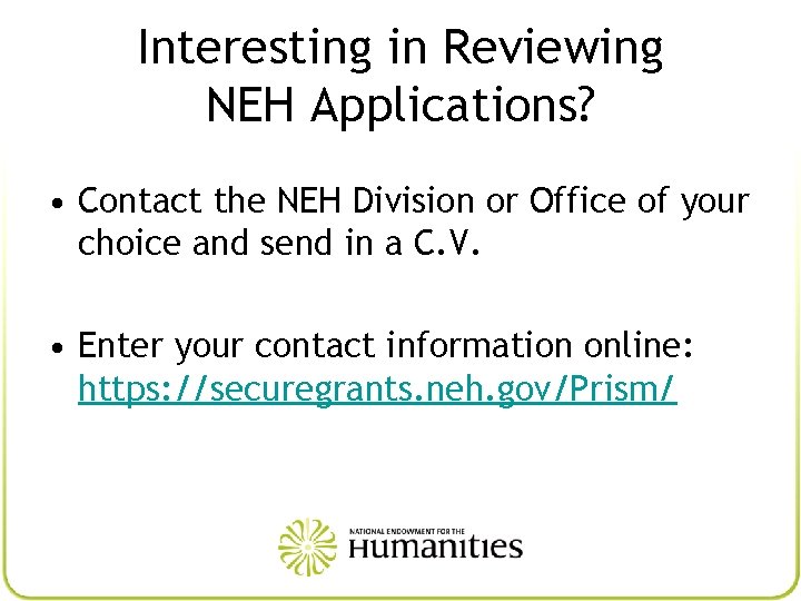 Interesting in Reviewing NEH Applications? • Contact the NEH Division or Office of your