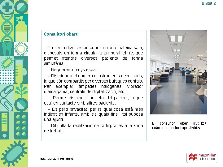 Unitat 2 Consultori obert: – Presenta diverses butaques en una mateixa sala, disposats en