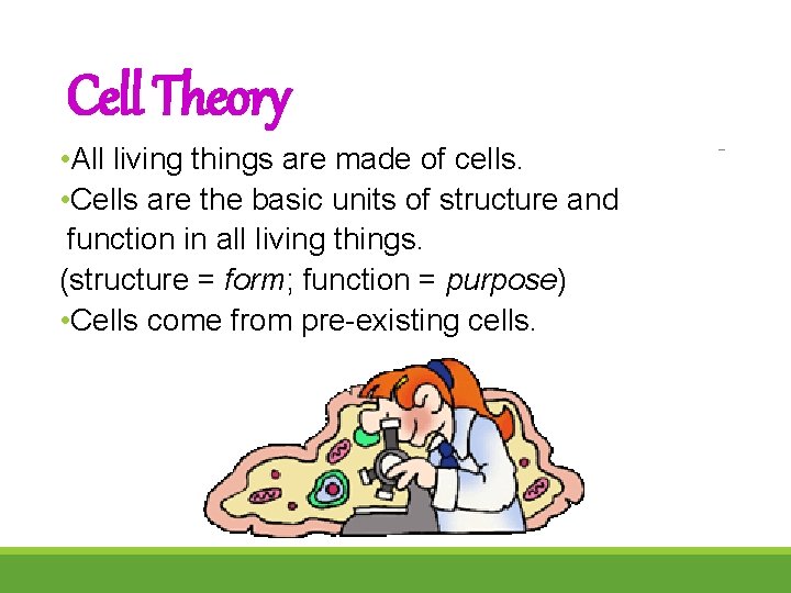 Cell Theory • All living things are made of cells. • Cells are the