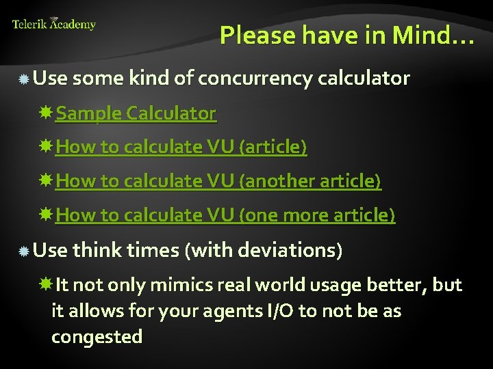 Please have in Mind… Use some kind of concurrency calculator Sample Calculator How to