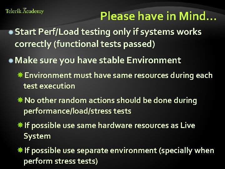 Please have in Mind… Start Perf/Load testing only if systems works correctly (functional tests