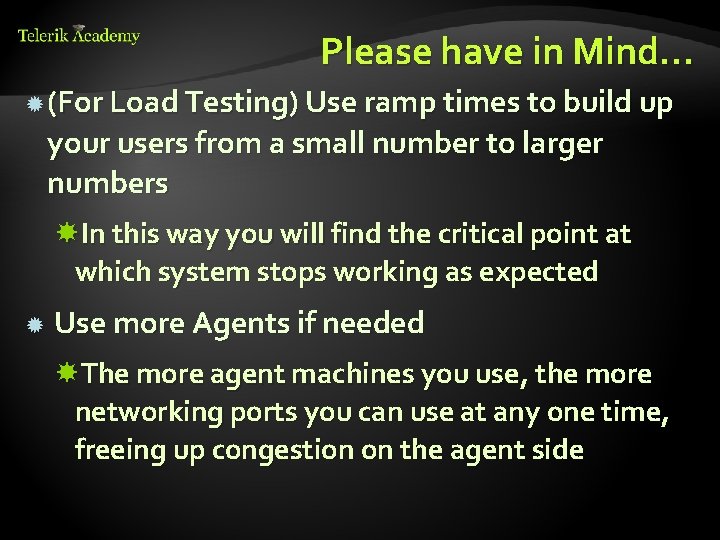 Please have in Mind… (For Load Testing) Use ramp times to build up your