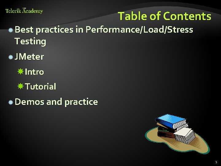 Table of Contents Best practices in Performance/Load/Stress Testing JMeter Intro Tutorial Demos and practice