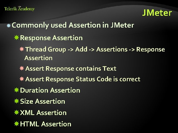 JMeter Commonly used Assertion in JMeter Response Assertion Thread Group -> Add -> Assertions