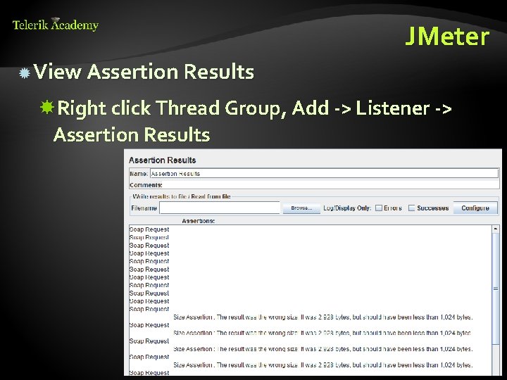 JMeter View Assertion Results Right click Thread Group, Add -> Listener -> Assertion Results