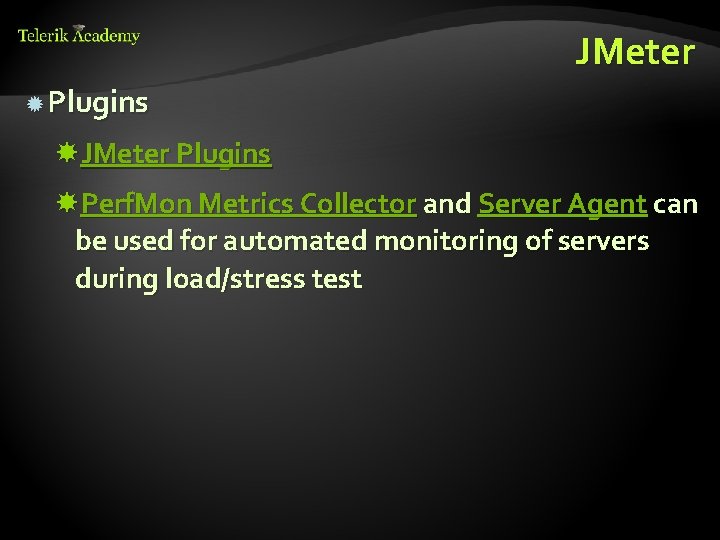 JMeter Plugins JMeter Plugins Perf. Mon Metrics Collector and Server Agent can be used