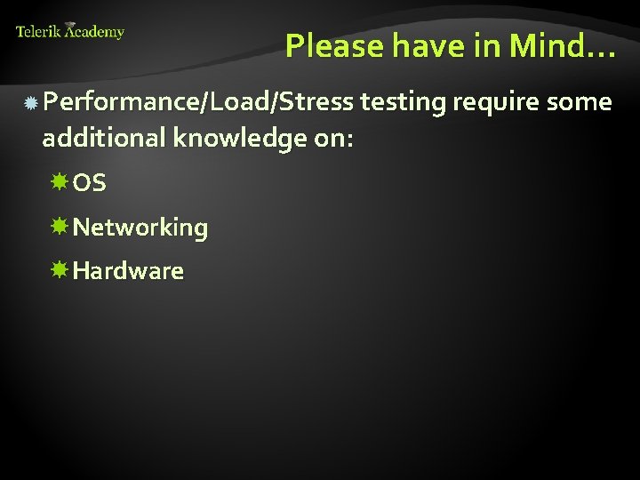 Please have in Mind… Performance/Load/Stress testing require some additional knowledge on: OS Networking Hardware