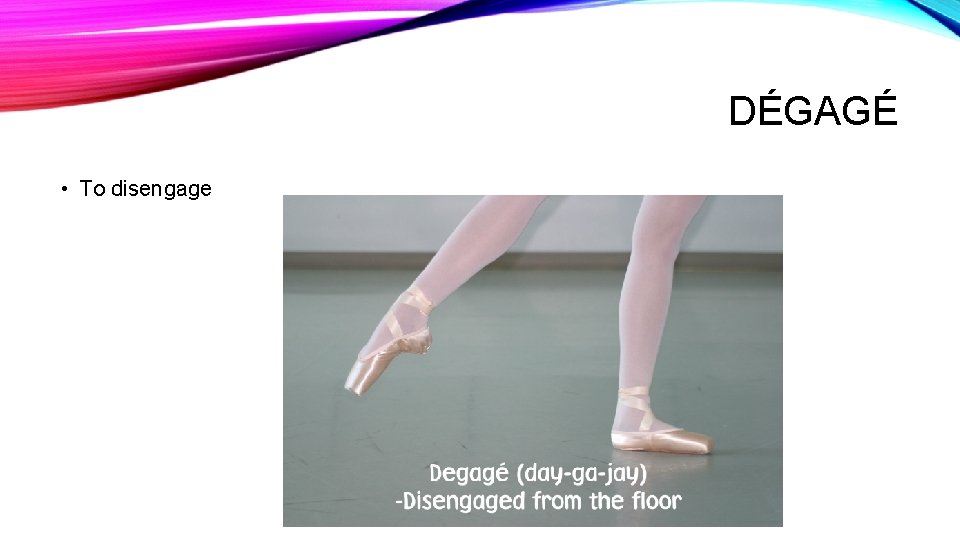 DÉGAGÉ • To disengage 