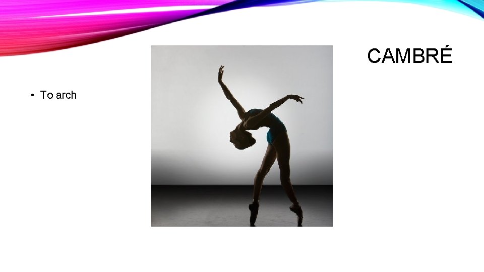 CAMBRÉ • To arch 